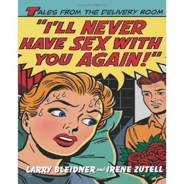 I'll Never Have Sex with You Again!: Tales from the Delivery Room