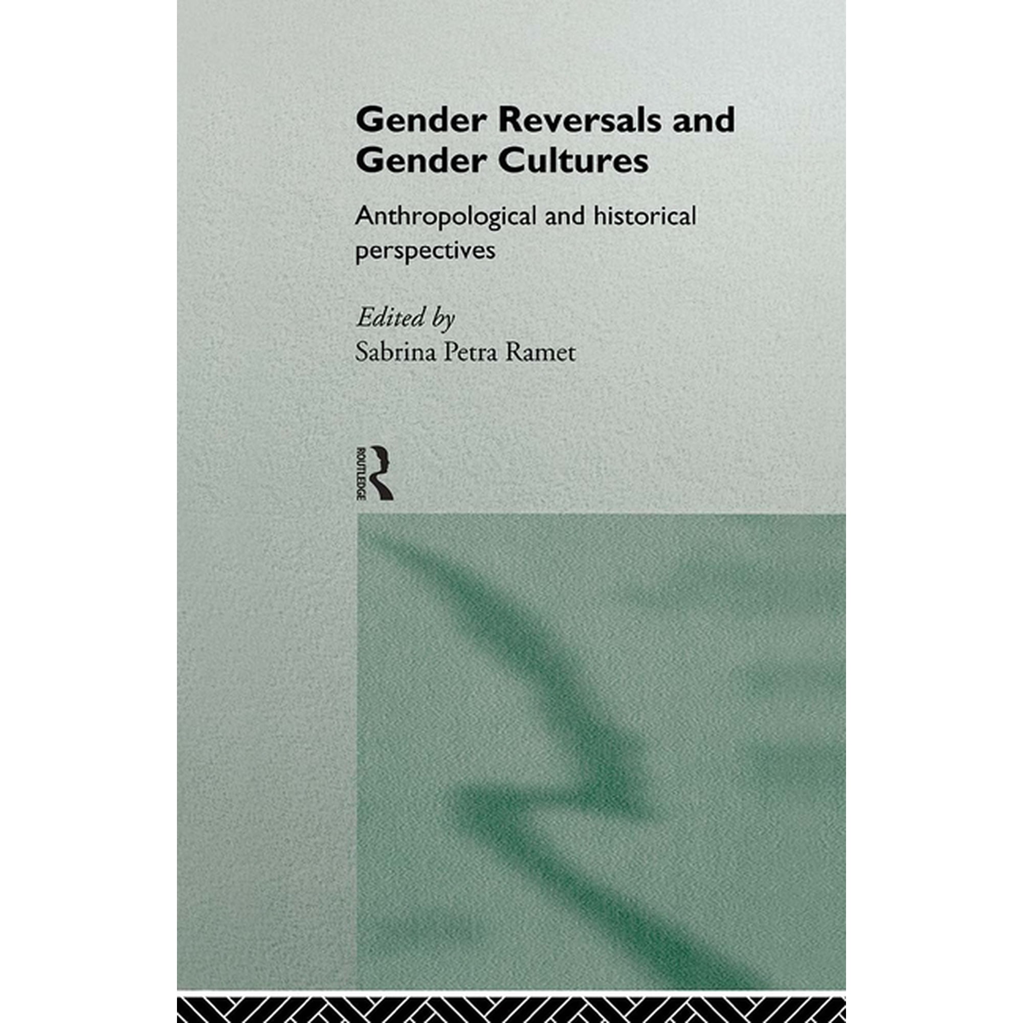 Gender Reversals and Gender Cultures: Anthropological and Historical Perspectives (Hardcover)