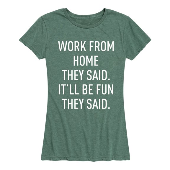Instant Message - Work From Home They Said - Women's Short Sleeve Graphic T-Shirt