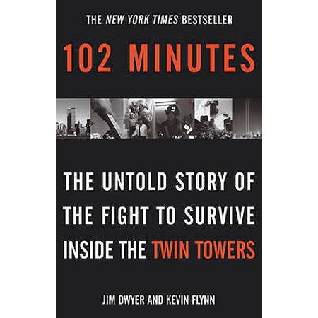 102 Minutes The Untold Story Of The Fight To Survive Inside The Twin Towers Jim Dwyer And Kevin Flynn - 