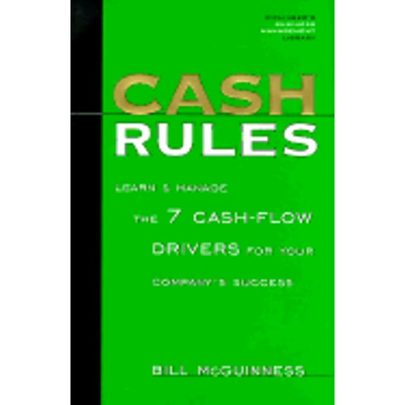 Pre-Owned Cash Rules: Learn & Manage the 7 Cash-Flow Drivers for Your Company's Success (Hardcover) 0938721755 9780938721758