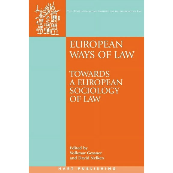 OÃ±ati International Law and Society European Ways of Law: Towards a European Sociology of Law, (Paperback)