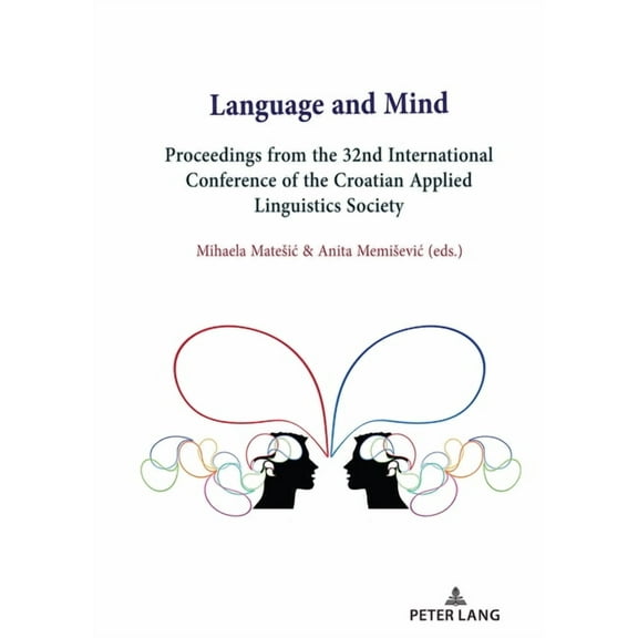 Language and Mind: Proceedings from the 32nd International Conference of the Croatian Applied Linguistics Society, (Hardcover)