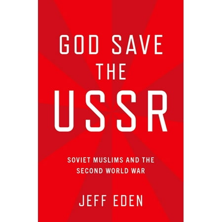 UPC: 9780190076276 | God Save the USSR: Soviet Muslims and the Second World War (Hardcover)