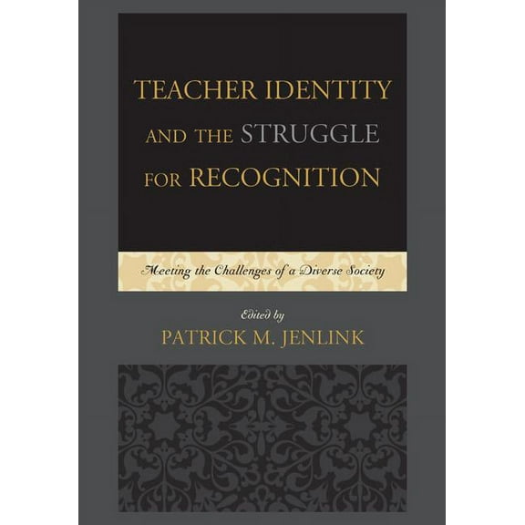 Teacher Identity and the Struggle for Recognition: Meeting the Challenges of a Diverse Society, (Paperback)