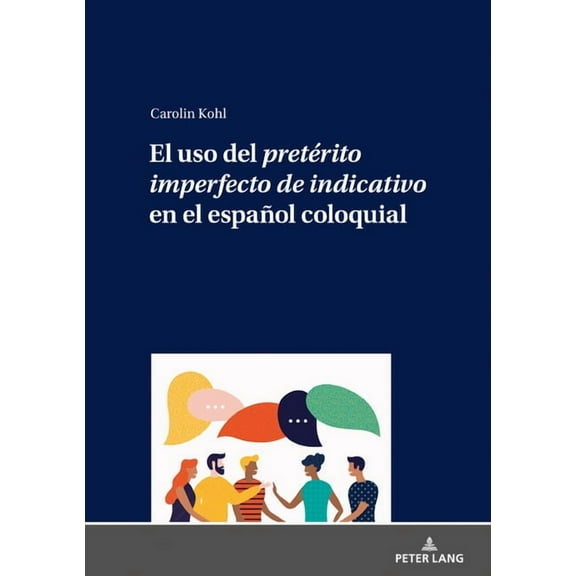 El uso del pretérito imperfecto de indicativo en el español coloquial (Hardcover)