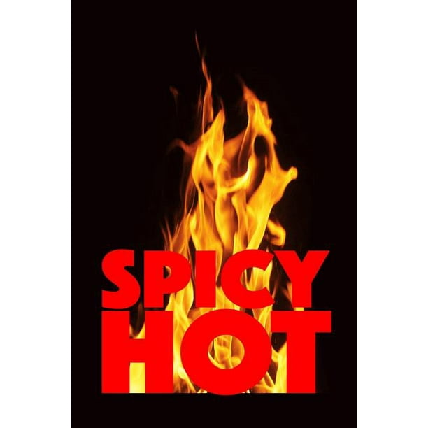 Spicy Hot : funny notebook for sexy thoughts, x-rated stories, and or hot sauce reviews! (Paperback) Spicy Hot : funny notebook for sexy thoughts, x-rated stories, and or hot sauce reviews! (Paperback)