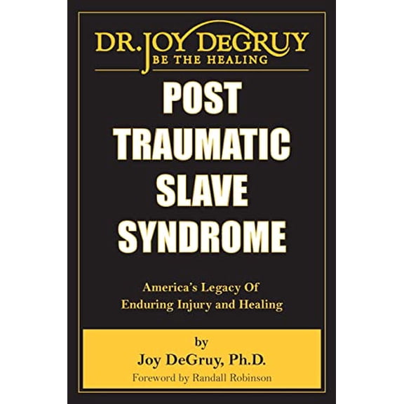 Pre-Owned Post Traumatic Slave Syndrome: America's Legacy of Enduring Injury and Healing