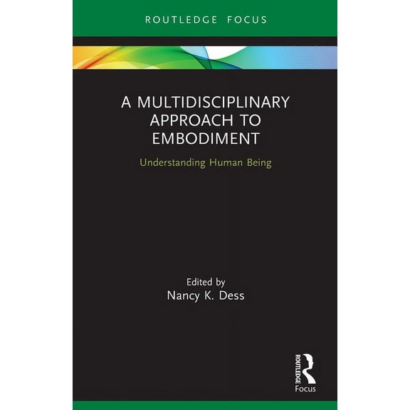 Advances in Theoretical and Philosophica A Multidisciplinary Approach to Embodiment: Understanding Human Being, (Paperback)