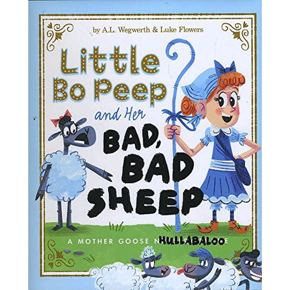 Pre-Owned Little Bo Peep and Her Bad, Bad Sheep: A Mother Goose Hullabaloo (Hardcover) 1623705010 9781623705015