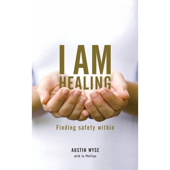 I Am Healing: Finding Safety Within, (Paperback)