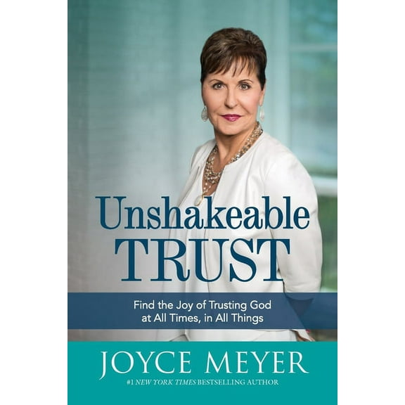 Unshakeable Trust: Find the Joy of Trusting God at All Times, in All Things, (Paperback)