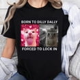 thumbnail image 1 of Playera de Algodón 100% "Nacido para Dilly Dally Forzado a Lock In" Meme de Gato Divertido para Mujer Hombre Unisex Regalo, 1 of 7