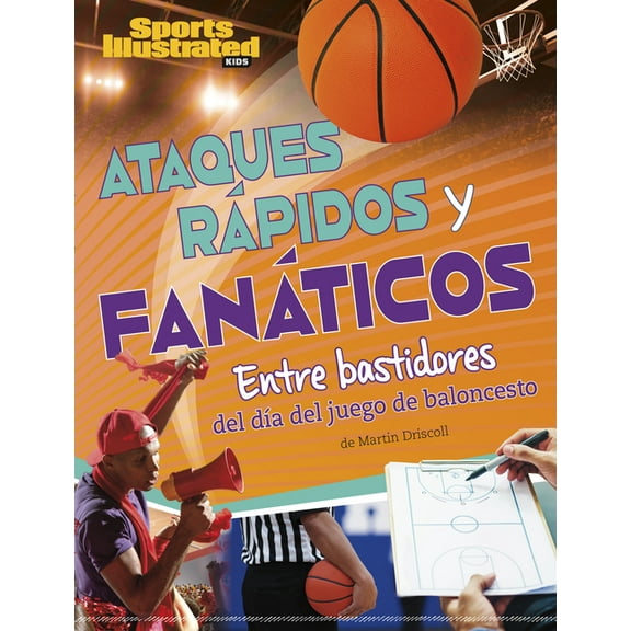 Spark: Sports Illustrated Kids: DÃa de J Ataques Rápidos Y Fanáticos: Entre Bastidores del DÃa del Juego de Baloncesto, (Paperback)