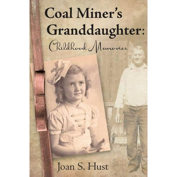 Coal Miner's Granddaughter: Childhood Memories, (Paperback)