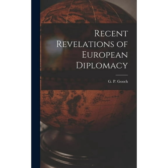 Recent Revelations of European Diplomacy, (Hardcover)