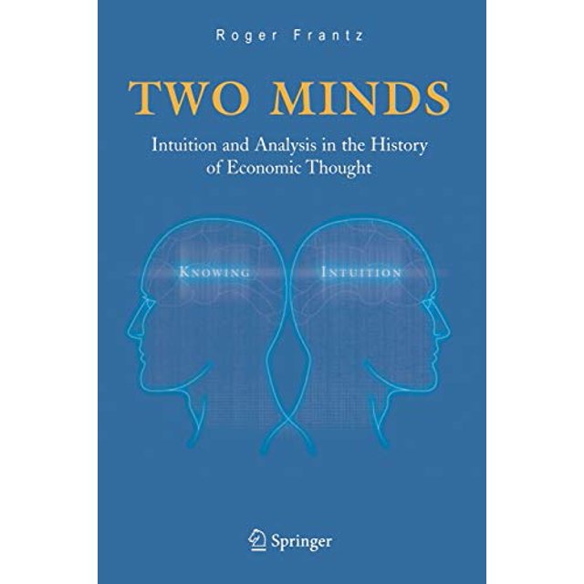 Two Minds: Intuition et Analyse dans l'Histoire de la Pensée Économique