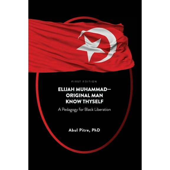 Elijah Muhammad-Original Man Know Thyself: A Pedagogy for Black Liberation, (Paperback)