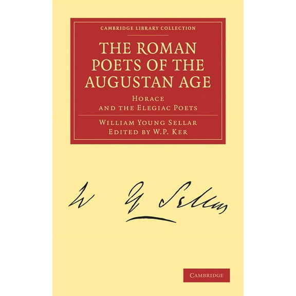 Cambridge Library Collection - Classics: The Roman Poets of the Augustan Age (Paperback)