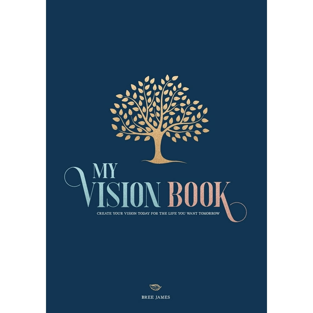 My Vision Book Create your vision today for the life you want