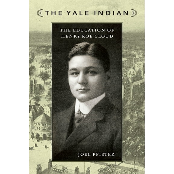 New Americanists The Yale Indian: The Education of Henry Roe Cloud, (Paperback)