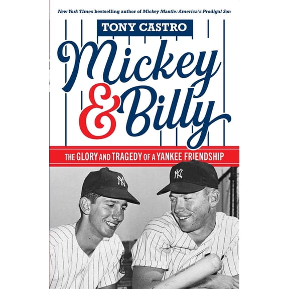 Mickey & Billy: The Glory and Tragedy of a Yankee Friendship, (Paperback)