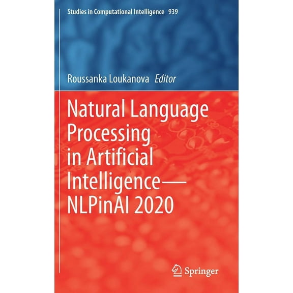 Studies in Computational Intelligence Natural Language Processing in Artificial Intelligence--Nlpinai 2020, Book 939, (Hardcover)