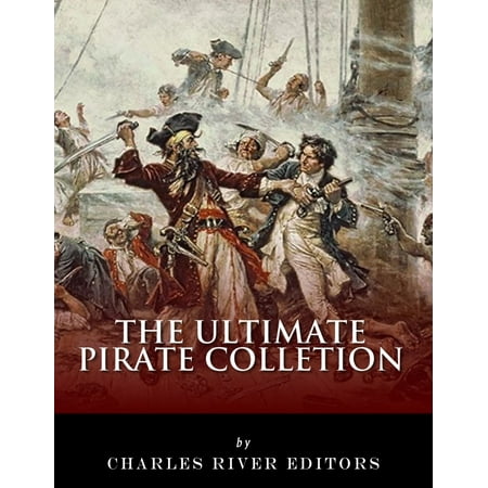 The Ultimate Pirate Collection: Blackbeard, Francis Drake, Captain Kidd, Captain Morgan, Grace O'Malley, Black Bart, Calico Jack, Anne Bonny, Mary Read, Henry Every and Howell Davis - eBook