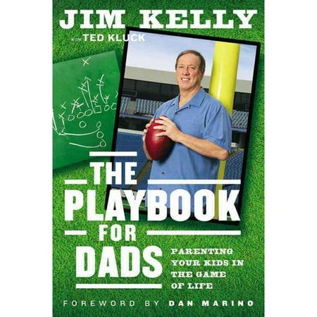The Playbook for Dads: Parenting Your Kids in the Game of Life