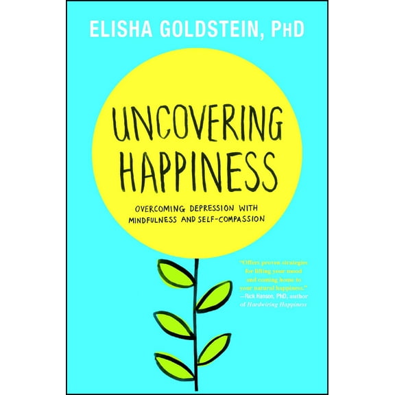 Uncovering Happiness : Overcoming Depression with Mindfulness and Self-Compassion (Paperback)