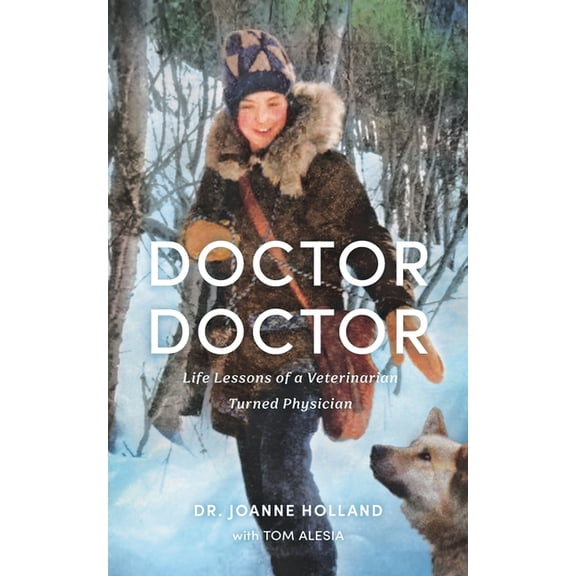 Doctor, Doctor: Life Lessons of a Veterinarian Turned Physician, (Paperback)