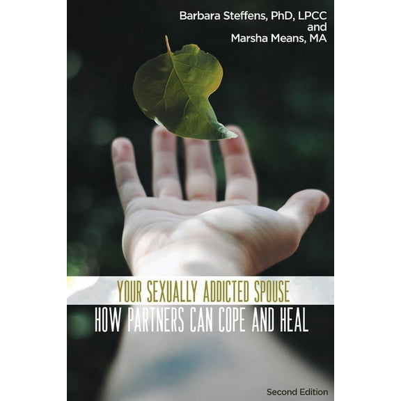 Your Sexually Addicted Spouse: How Partners Can Cope and Heal, (Paperback)