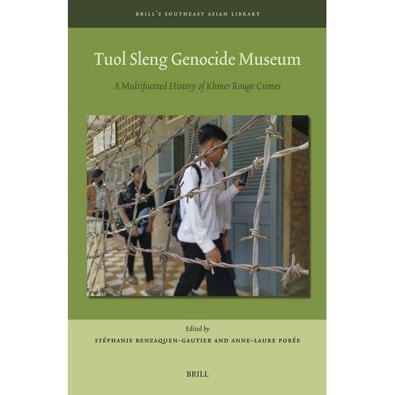 Brill's Southeast Asian Library Tuol Sleng Genocide Museum: A Multifaceted History of Khmer Rouge Crimes, Book 13, (Hardcover)