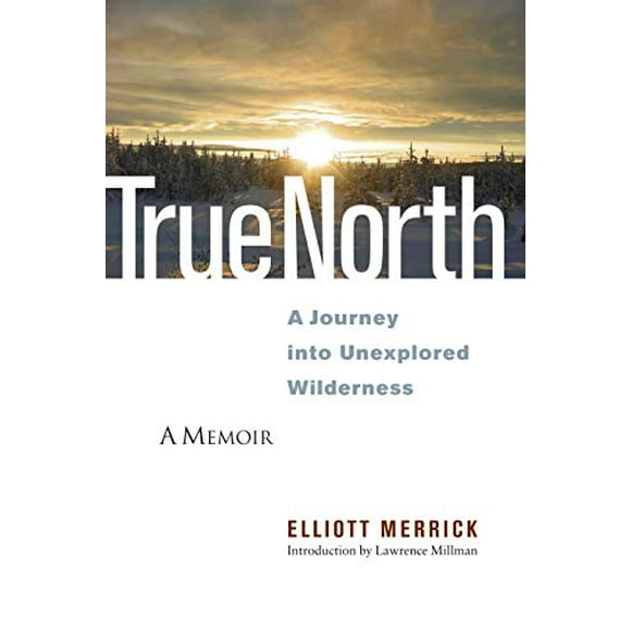 True North: A Journey Into Unexplored Wilderness