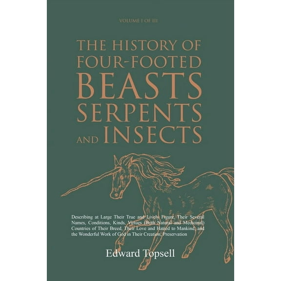 The History of Four-Footed Beasts, Serpents and Insects Vol. I of III (Paperback)