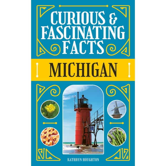 State Curiosities Curious & Fascinating Facts: Michigan, (Paperback)