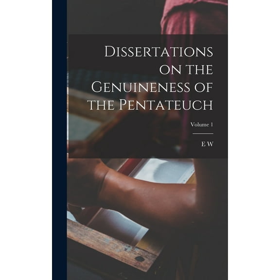Dissertations on the Genuineness of the Pentateuch; Volume 1 (Hardcover)