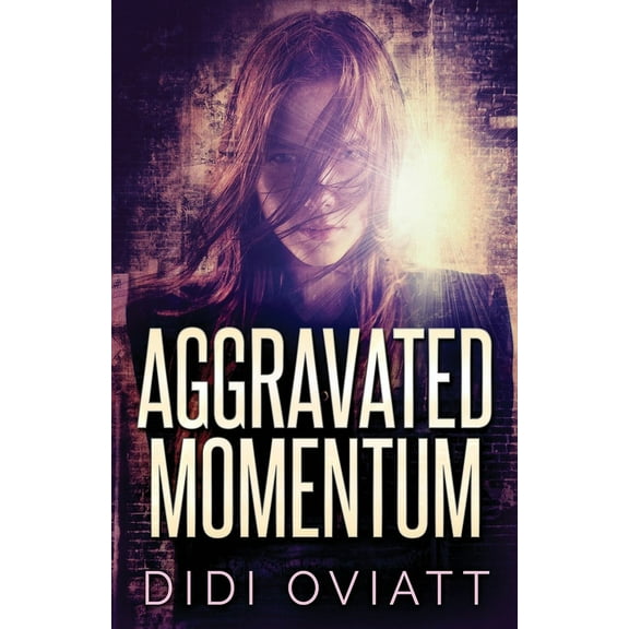 Aggravated Momentum: A Riveting Psychological Thriller (Paperback)