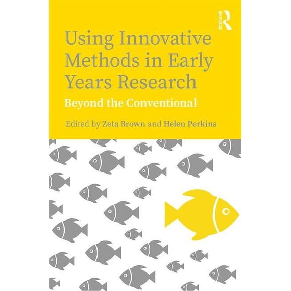 Using Innovative Methods in Early Years Research: Beyond the Conventional, (Paperback)