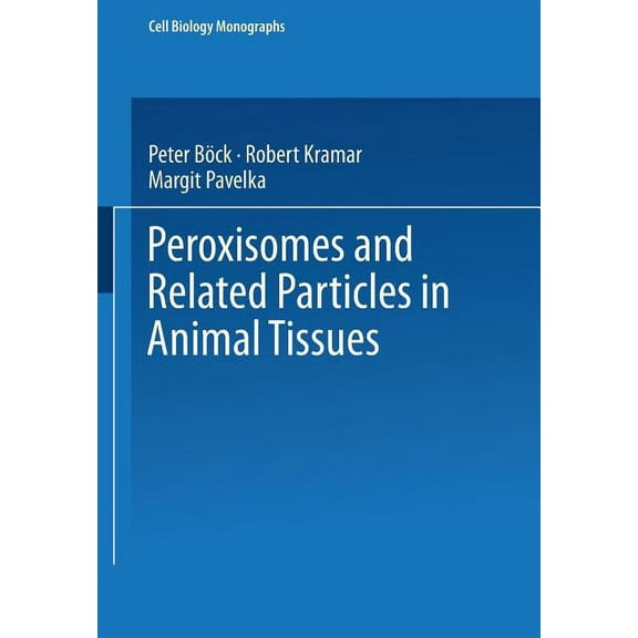 Cell Biology Monographs Peroxisomes and Related Particles in Animal Tissues, Book 7, (Paperback)