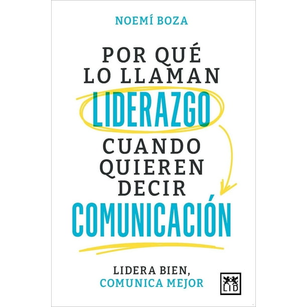 Libro Por Que Lo Llaman Liderazgo Cuando Quieren Decir Comunicacion Tapa Blanda, Autor Noemi Boza, Editorial Almuzara