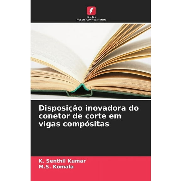 Disposição inovadora do conetor de corte em vigas compósitas, (Paperback)