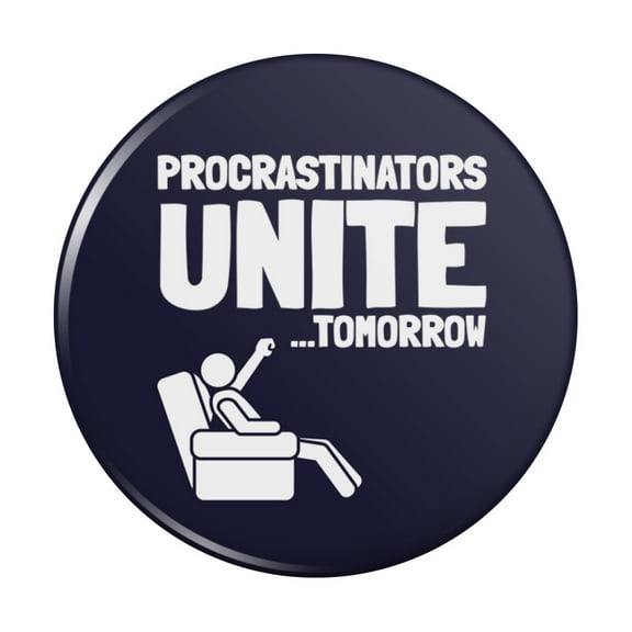 Procrastinators Unite Tomorrow Funny Kitchen Refrigerator Locker Button Magnet