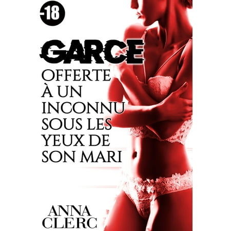 GARCE: Offerte  Un Inconnu Sous Les Yeux de son Mari - eBook