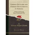thumbnail image 1 of German Settlers and German Settlements in Indiana: A Memorial for the State Centennial 1916 (Classic (Paperback) by William August Fritsch, 1 of 1