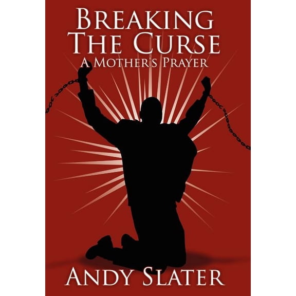 Breaking the Curse: A Mother's Prayer, (Hardcover)
