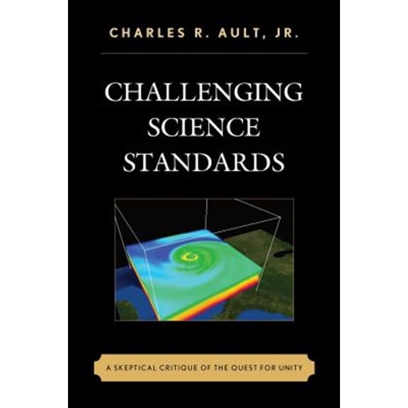 Pre-Owned Challenging Science Standards: A Skeptical Critique of the Quest for Unity, (Paperback)