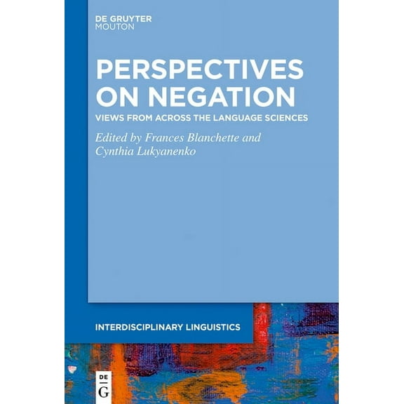 Interdisciplinary Linguistics [intling] Perspectives on Negation: Views from Across the Language Sciences, Book 4, (Hardcover)
