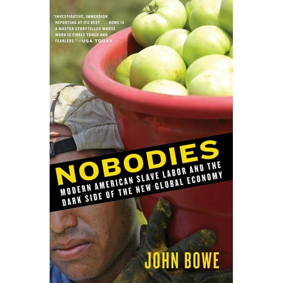 Nobodies: Modern American Slave Labor and the Dark Side of the New Global Economy, (Paperback)