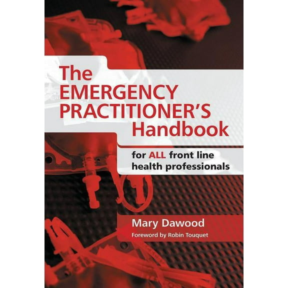 The Emergency Practitioner's Handbook: For All Front Line Health Professionals, (Paperback)